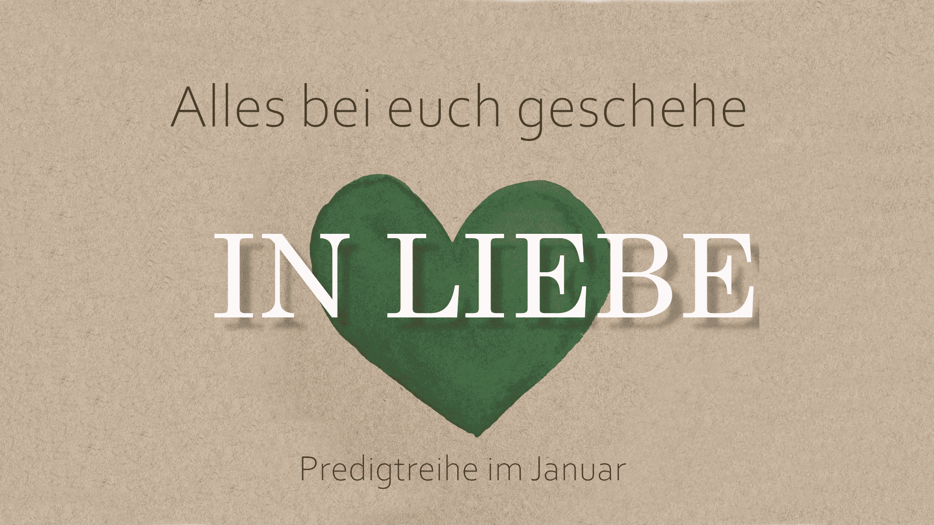 Read more about the article ,,Alles bei euch geschehe in Liebe“ (Predigtreihe)